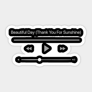 Playing Beautiful Day (Thanks You For Sunshine) Sticker